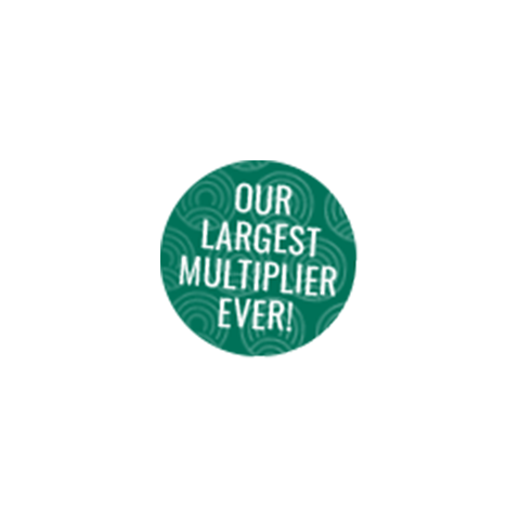 our largest multiplier ever!