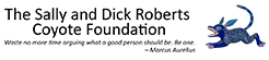 The Sally and Dick Roberts Coyote Foundation